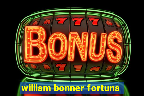 william bonner fortuna